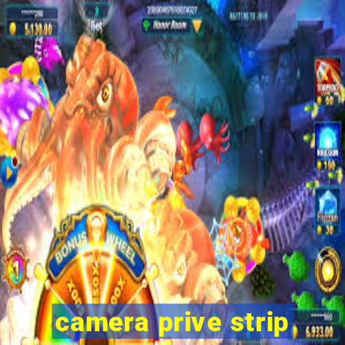 camera prive strip